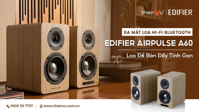 Ra mắt loa Hi-Fi Bluetooth Edifier Airpulse A60 Loa Để Bàn Đầy Tinh Gọn