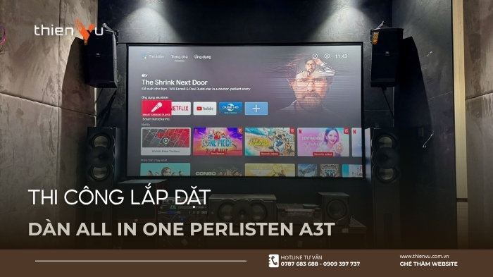 Thi Công Lắp Đặt Trọn Cấu Hình Dàn All In One Perlisten A3T