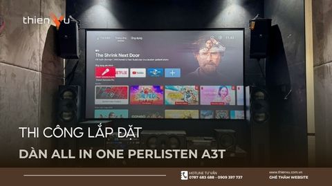 Thi Công Lắp Đặt Trọn Cấu Hình Dàn All In One Perlisten A3T