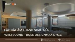 Lắp Đặt Âm Thanh Nhạc Nền Wiim Sound Và Bose Designmax Dm3c Tại Phường An Khánh