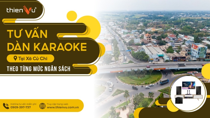 Tư Vấn Dàn Karaoke Tại Xã Củ Chi Theo Từng Mức Ngân Sách
