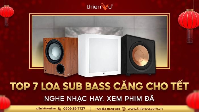 Top-7-Loa-Sub-Bass-Cang-Cho-Tet-Nghe-Nhac-Hay-Xem-Phim-Da