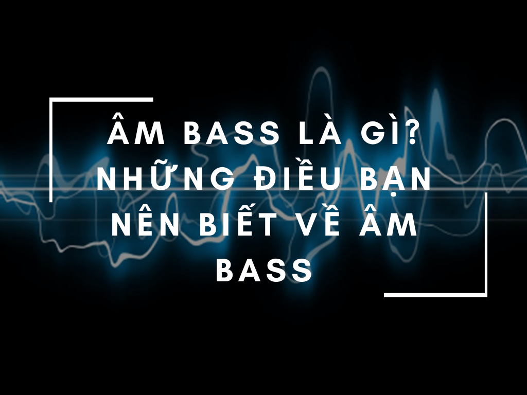 âm bass là gì