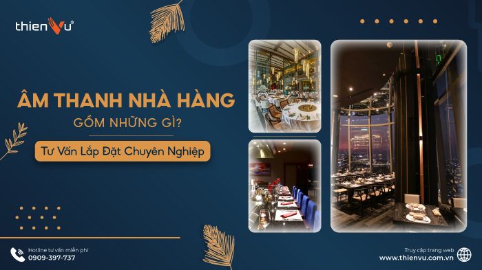 am-thanh-nha-hang-gom-nhung-gi
