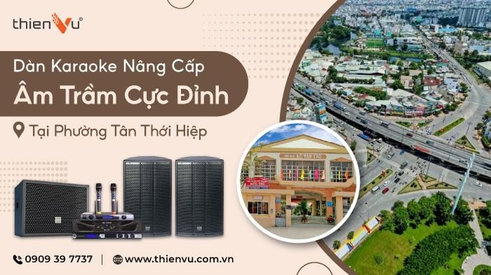 dan-karaoke-nang-cap-am-tram-cuc-dinh-tai-phuong-tan-thoi-hiep