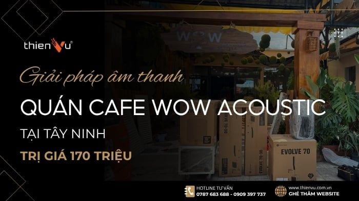 giai-phap-am-thanh-quan-cafe-wow-acoustic-170-trieu-tai-tay-ninh