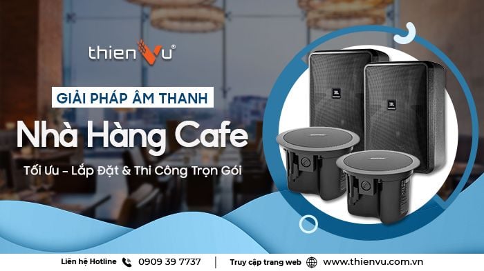 giai-phap-am-thanh-nha-hang-cafe-toi-uu-lap-dat-amp-thi-cong-tron-goi