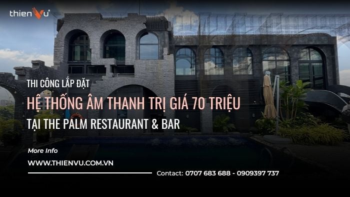 he-thong-am-thanh-70-trieu-tai-the-palm-restaurant-bar