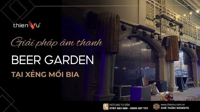 giai-phap-am-thanh-beer-garden-tai-xeng-moi-bia-cho-khong-gian-giai-tri-100m2