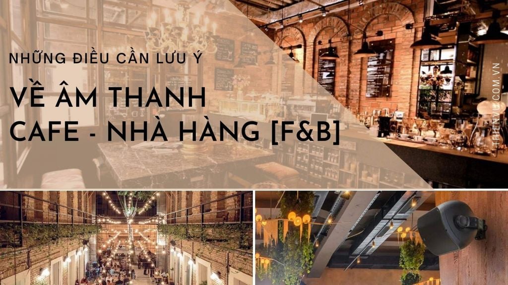 nhung dieu can luu y ve am thanh cafe nha hang f&B