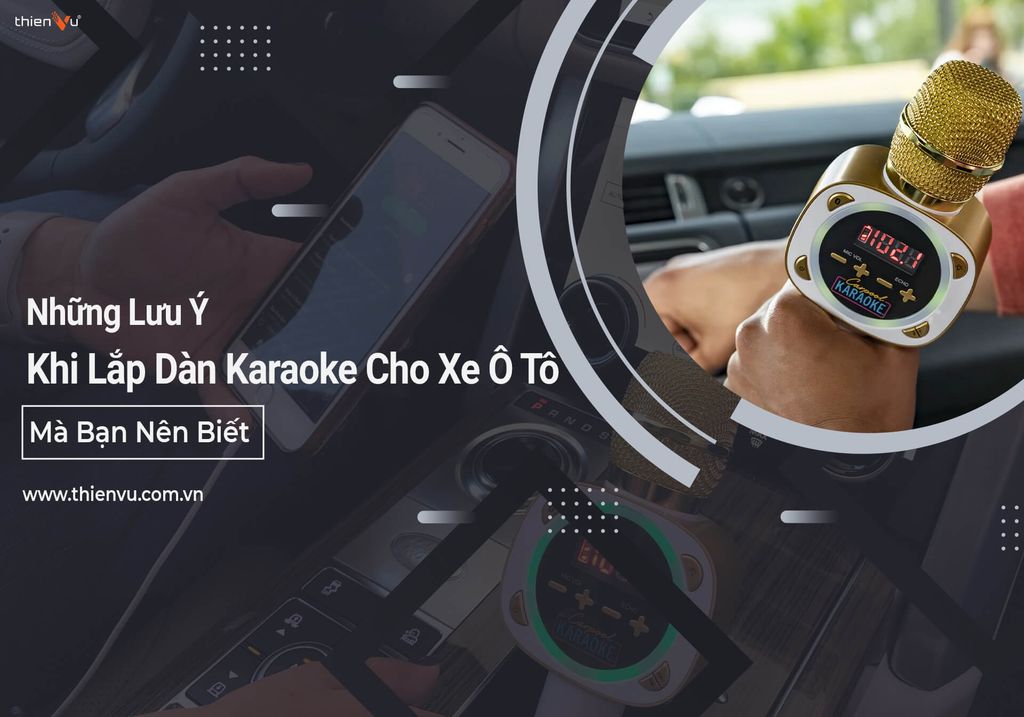 nhung-luu-y-khi-lap-dan-karaoke-o-to
