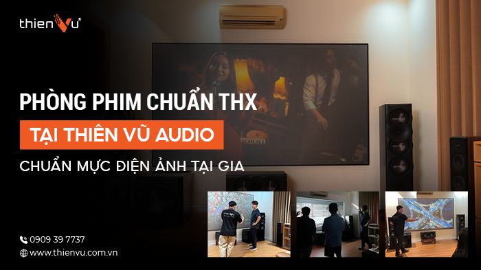 phong-phim-chuan-thx-tai-thien-vu-audio-chuan-muc-dien-anh-tai-gia