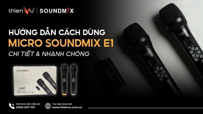 Hướng Dẫn Cách Dùng Micro Soundmix E1 Chi Tiết & Nhanh Chóng