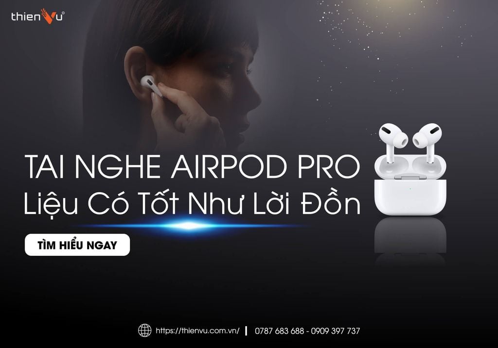 tai-nghe-airpods-pro-lieu-co-tot-nhu-loi-don