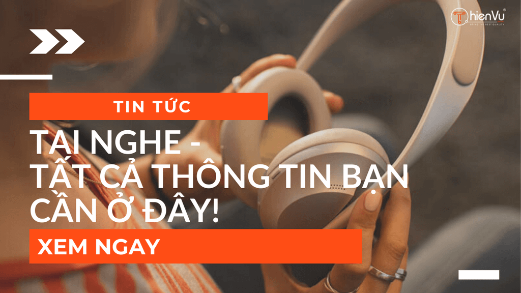tất cả thông tin về tai nghe