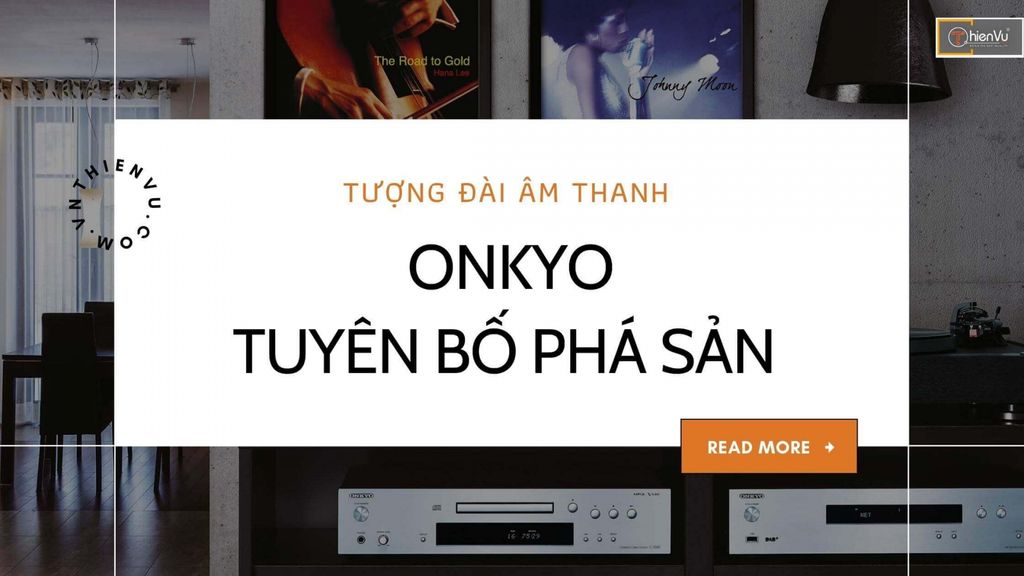 thuong hieu am thanh lau doi onkyo tuyen bo pha san