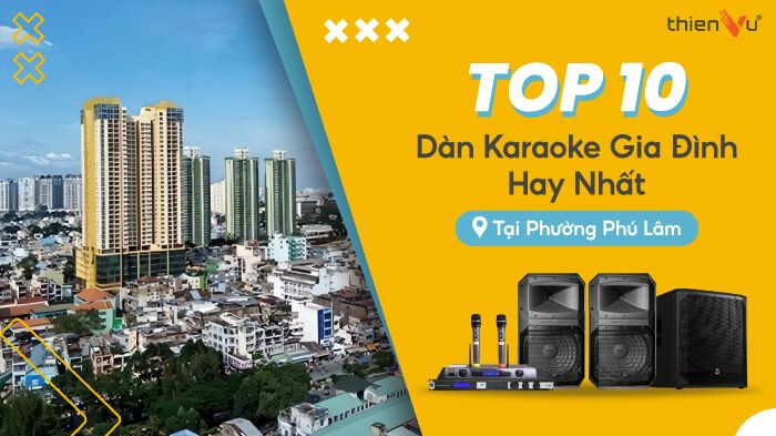 top-10-dan-karaoke-gia-dinh-hay-nhat-tai-phuong-phu-lam