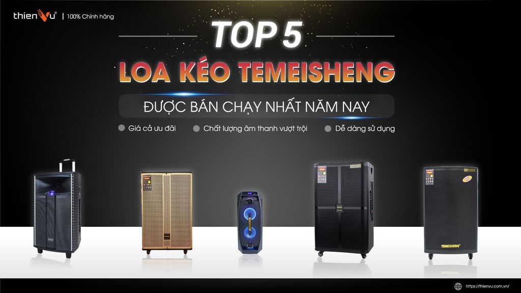 top 5 loa keo temeisheng ban chay nhat nam nay