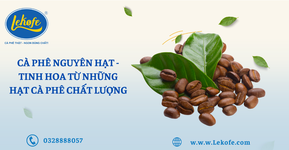 Cà phê nguyên hạt - Tinh hoa từ những hạt cà phê chất lượng