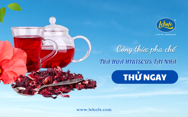 Lợi ích sức khỏe và cách pha trà hoa atiso đỏ (Trà Hibiscus) – Cách pha chế ngon tại quán cà phê
