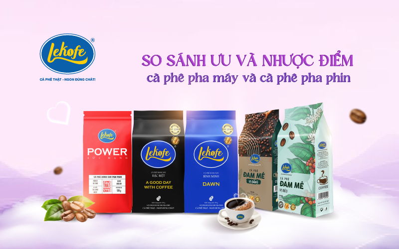 So sánh ưu nhược điểm giữa cà phê pha máy và cà phê pha phin