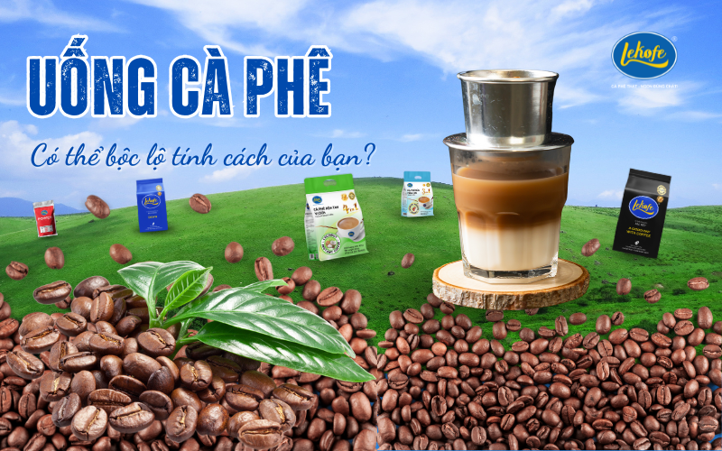 Uống Cà Phê Có Thể Bộc Lộ Tính Cách Của Bạn?