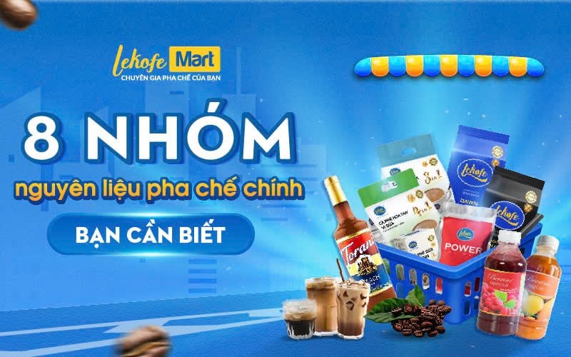 8 Nhóm Nguyên Liệu Pha Chế Chính Mà Mọi Chủ Quán Cần Biết