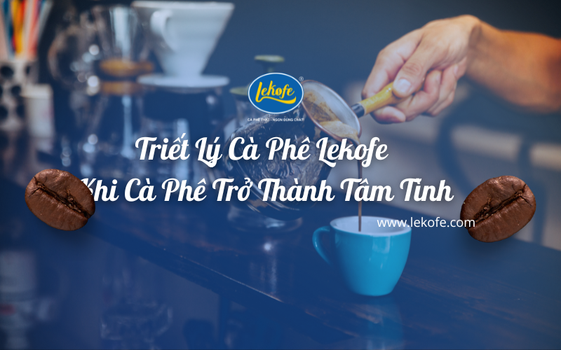 Triết Lý Cà Phê: Khi Cà Phê Trở Thành Tâm Tình
