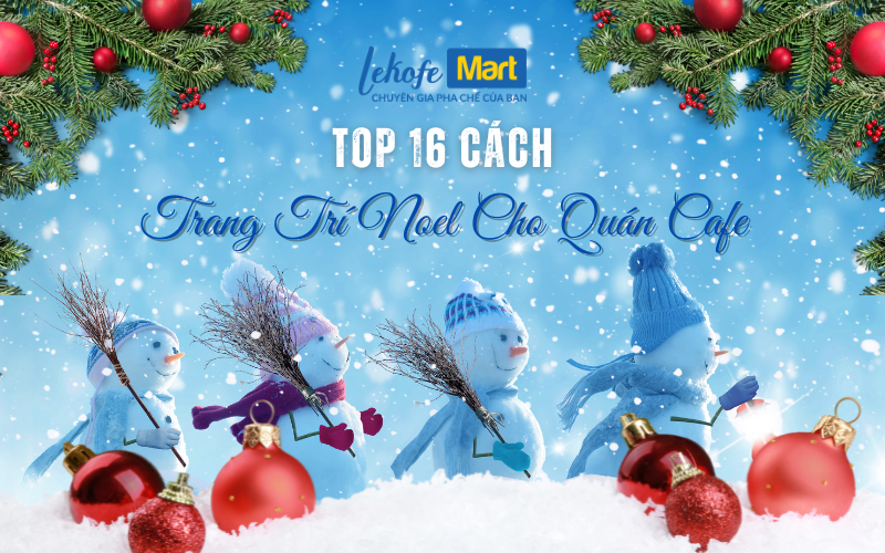 Hướng Dẫn 15 Cách Trang Trí Noel “Hút Khách” Cho Quán Cafe Năm 2024