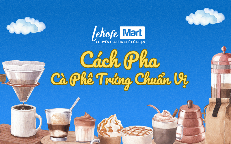 Cách Pha Cà Phê Trứng Chuẩn Vị