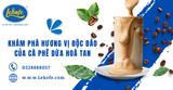 Khám phá hương vị độc đáo của cà phê dừa hòa tan