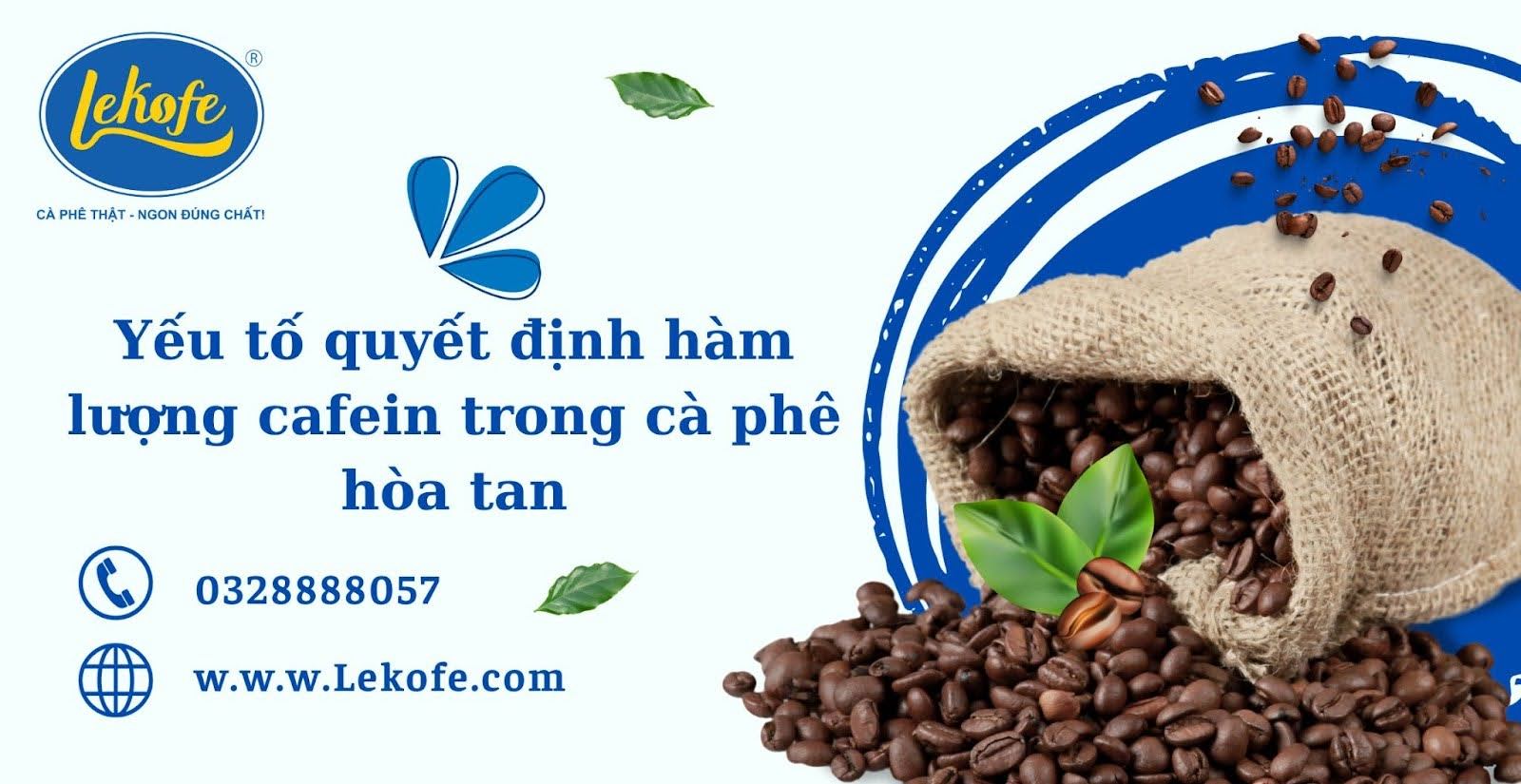 Yếu tố quyết định hàm lượng cafein trong cà phê hòa tan