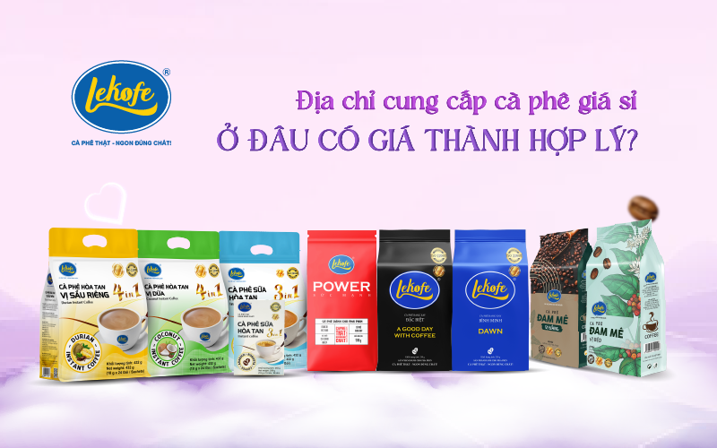 Địa chỉ cung cấp cà phê giá sỉ ở đâu có giá thành hợp lý?