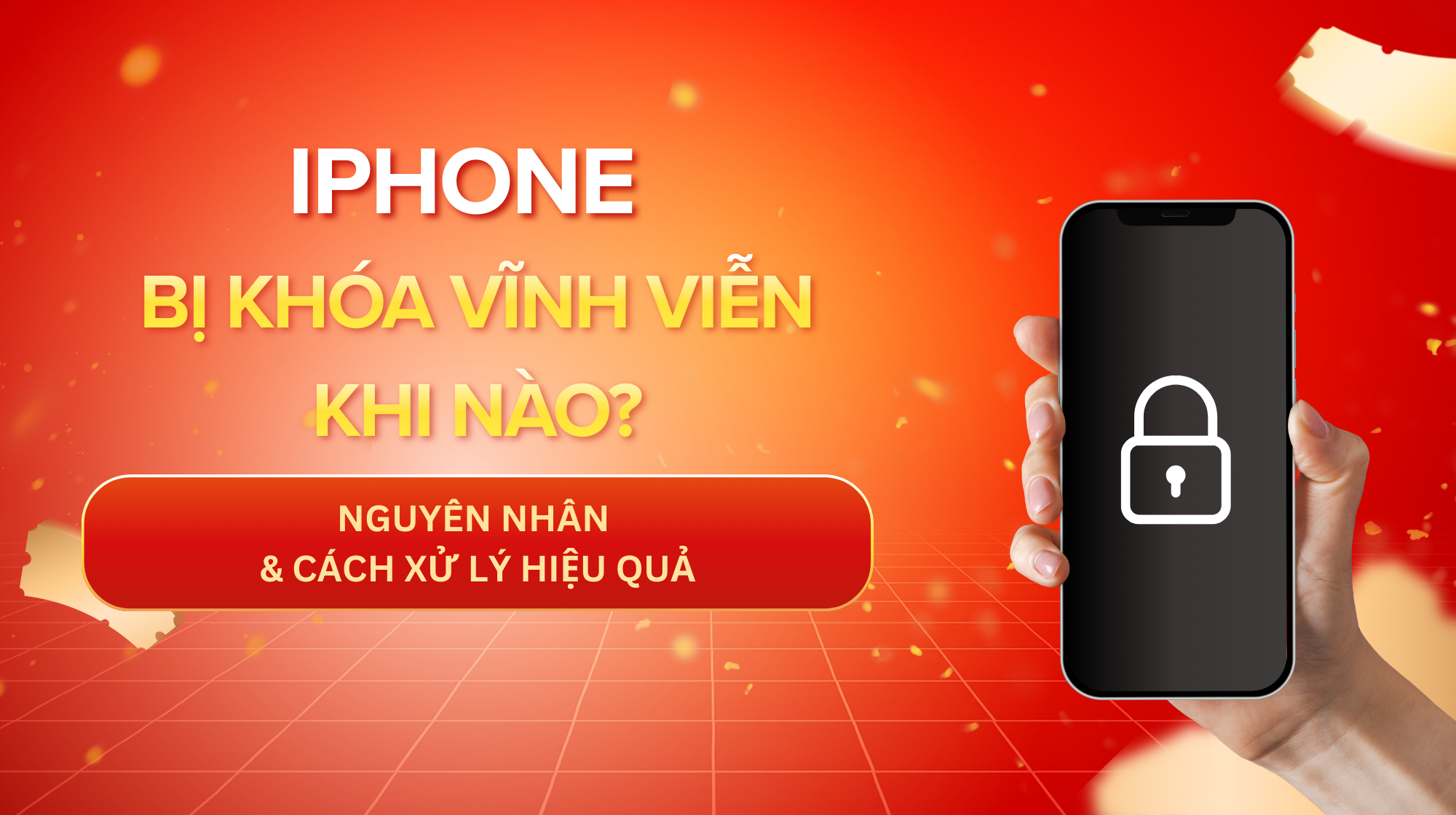 Khi Nào iPhone Bị Khóa Vĩnh Viễn? 8 Nguyên Nhân & Cách Xử Lý Hiệu Quả