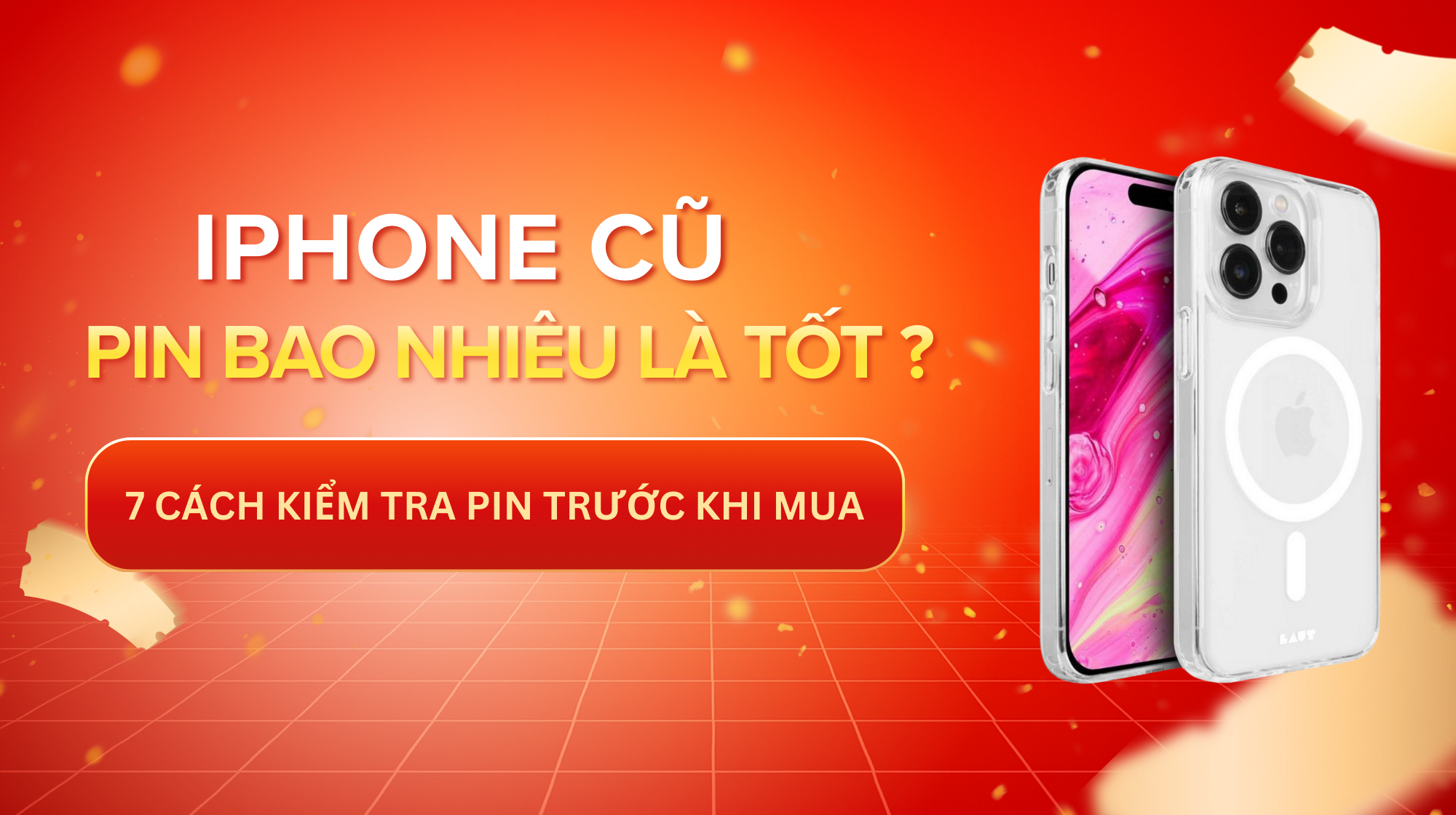 Mua iPhone Cũ Pin Bao Nhiêu Là Tốt? 7 Cách Kiểm Tra Pin iPhone Cũ Trước Khi Mua