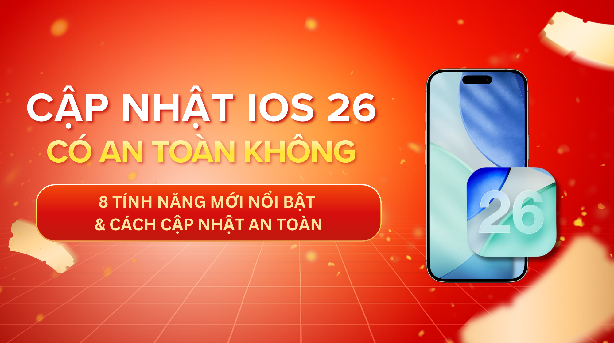 iOS 26 Là Gì? 8 Tính Năng Mới, Lợi Ích & Cách Cập Nhật An Toàn Cho iPhone
