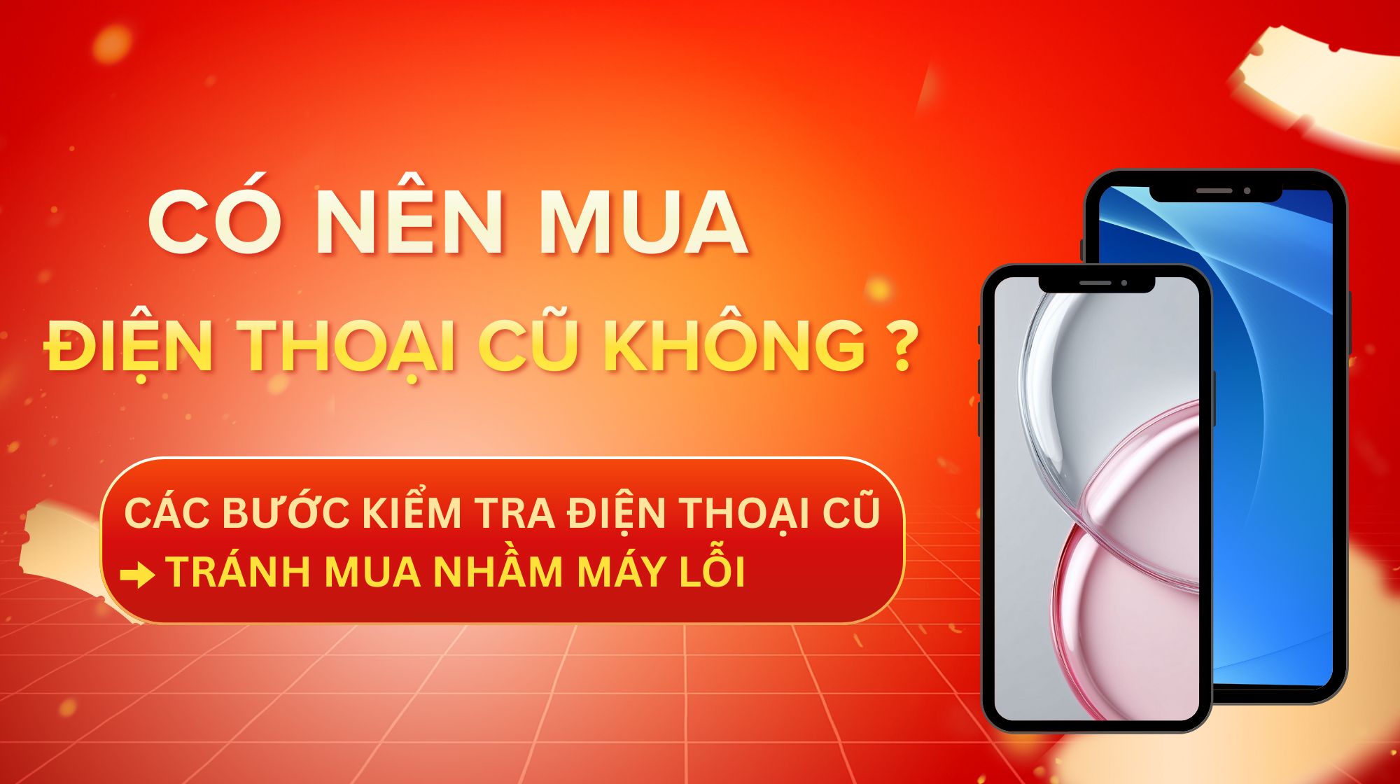 Có Nên Mua Điện Thoại Cũ Không ? Cách Kiểm Tra Điện Thoại Cũ Hiệu Quả Trước Khi Mua