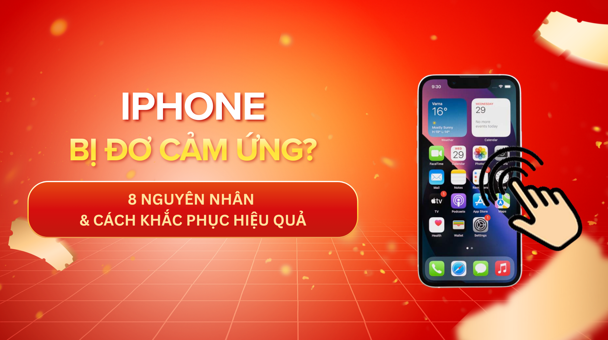 iPhone Bị Đơ Cảm Ứng 8 Nguyên Nhân & Cách Khắc Phục Hiệu Quả