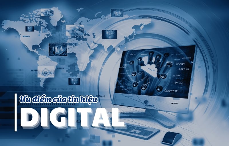 Ưu điểm của tín hiệu Digital
