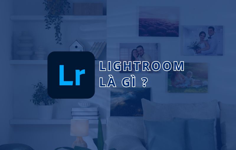 Lightroom là gì ?
