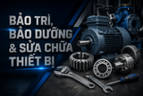 Dịch vụ Bảo trì, Bảo dưỡng & Sửa chữa