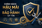 Chính sách Hậu mãi & Bảo hành Uy tín