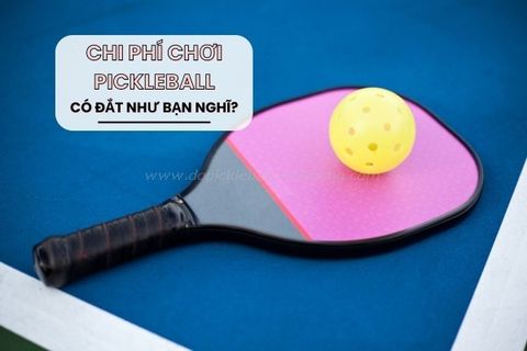 Chi Phí Chơi Pickleball Có Thật Sự Đắt Như Bạn Tưởng?