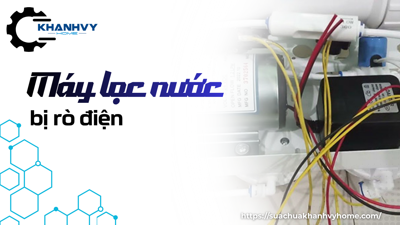 Máy lọc nước bị rò điện: Nguyên nhân và cách xử lý tại nhà