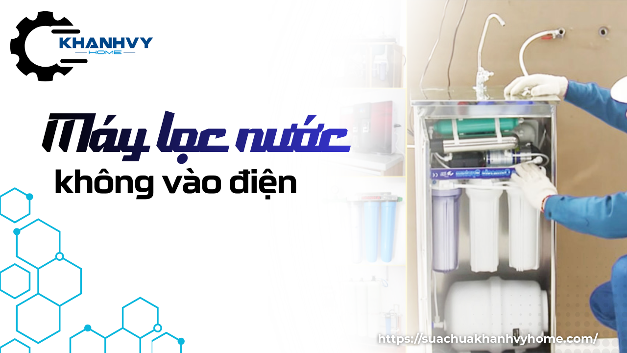 Máy lọc nước không vào điện: Nguyên nhân và cách xử lý