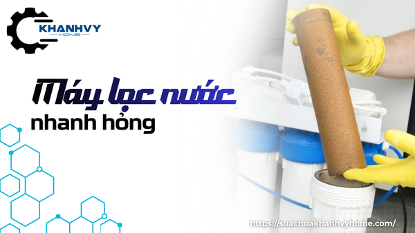 Không vệ sinh định kỳ khiến máy lọc nước nhanh hỏng