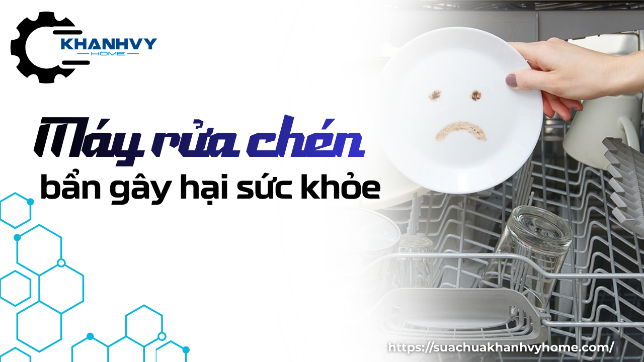 Máy rửa chén bẩn gây hại sức khỏe người dùng như thế nào?