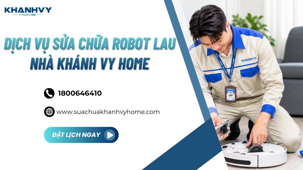 dịch vụ sửa chữa robot lau nhà tại Khánh Vy Home
