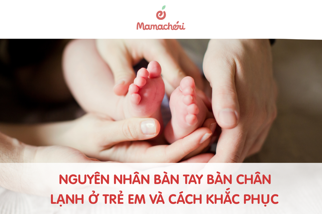 Nguyên nhân bàn tay bàn chân lạnh ở trẻ em và cách khắc phục