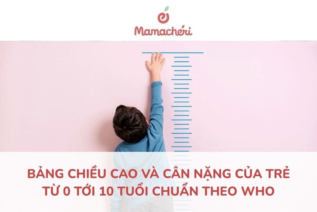 Bảng chiều cao và cân nặng của trẻ từ 0 tới 10 tuổi chuẩn theo WHO